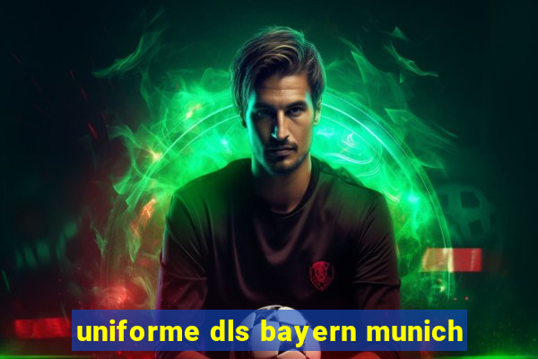 uniforme dls bayern munich